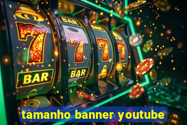 tamanho banner youtube